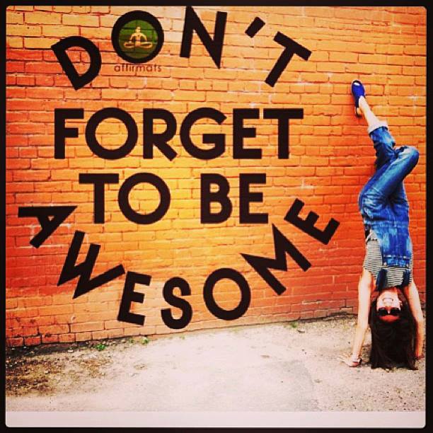 Don't Forget To Be Awesome is Where Easy Living Begins