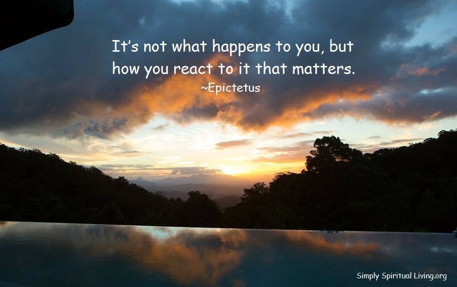 It's not what happens to you, but how you react to it that matters. This is Where Easy Living Begins