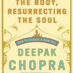 Recommended Reading by Where Easy Living Begins - Reinventing the Body Resurrecting the Soul by Deepak Chopra