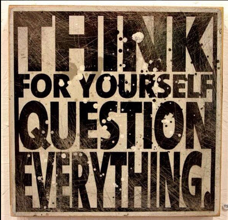 Think for Yourself, Question Everything is Where Easy Living Begins