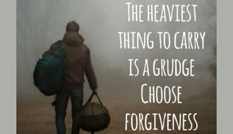 The heaviest thing to carry is a grudge. Choose Forgiveness is Where Easy Living Begins