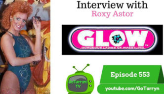 Tarryn the Traveling Trainer & Todd Stewart interview Roxy Astor from Gorgeous Ladies of Wrestling (GLOW) and get the inside story on the GLOW Netflix series